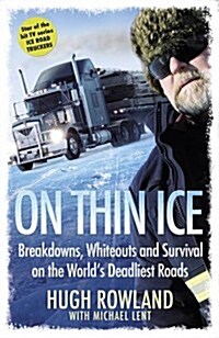 On Thin Ice : Breakdowns, Whiteouts, and Survival on the Worlds Deadliest Roads (Paperback)