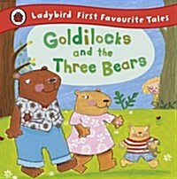 Goldilocks and the Three Bears: Ladybird First Favourite Tales (Hardcover)