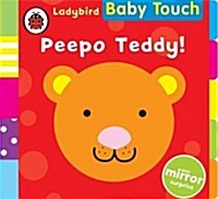 Baby Touch: Peepo Teddy! (Board Book)