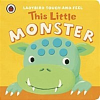 This Little Monster: Ladybird Touch and Feel (Board Book)