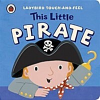 This Little Pirate: Ladybird Touch and Feel (Board Book)