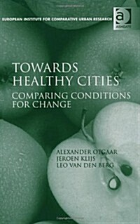 Towards Healthy Cities : Comparing Conditions for Change (Hardcover, New ed)