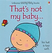 Thats not my baby (boy)… (Board Book)