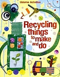 Recycling Things to Make and Do (Paperback)