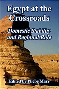 Egypt at the Crossroads: Domestic Stability and Regional Role (Paperback)