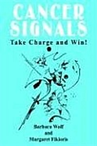 Cancer Signals: Take Charge and Win! (Hardcover)