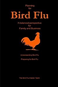 Planning for Bird Flu: A Balanced Perspective for Family and Business (Paperback)