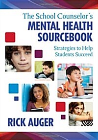 The School Counselor′s Mental Health Sourcebook: Strategies to Help Students Succeed (Paperback)