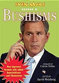 Even More Bushisms (Paperback)