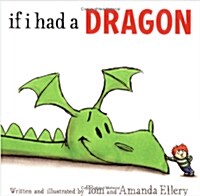 If I Had a Dragon. Written and Illustrated by Tom and Amanda Ellery (Paperback)