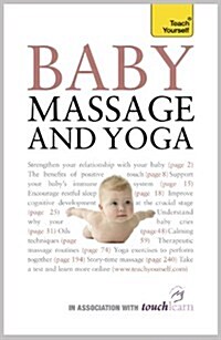 Baby Massage and Yoga : An authoritative guide to safe, effective massage and yoga exercises designed to benefit baby (Paperback)