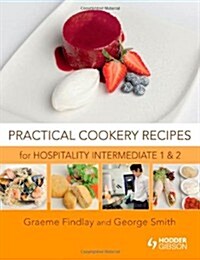 Practical Cookery Recipes for Hospitality Intermediate 1 and 2 (Paperback)