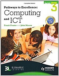 Pathways to Excellence: Computing and ICT Level 3 (Paperback)