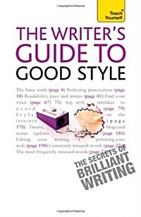 Writers Guide to Good Style : A 21st Century guide to improving your punctuation, pace, grammar and style (Paperback)