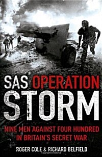 SAS Operation Storm: Nine Men Against Four Hundred in Britains Secret War (Hardcover)