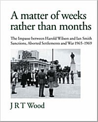 A Matter of Weeks rather than Months (Paperback)