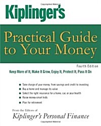 Kiplingers Practical Guide to Your Money: Keep More of It, Make It Grow, Enjoy It, Protect It, Pass It on (Paperback, 4)