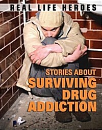 Stories About Surviving Drug Addiction (Hardcover)