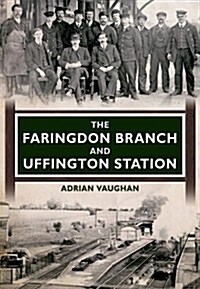 The Faringdon Branch and Uffington Station (Paperback)