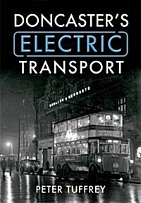 Doncasters Electric Transport (Paperback)