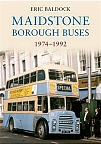 Maidstone Borough Buses 1974-1992 (Paperback)