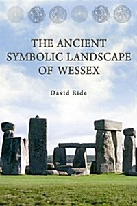 The Ancient Symbolic Landscape of Wessex (Paperback)