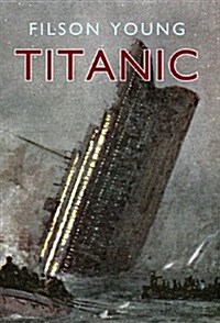 Titanic : Illustrated Edition (Hardcover, Illustrated ed)