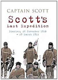 Scotts Last Expedition : Diaries, 26 November 1910-29 March 1912 (Hardcover, Revised ed.)