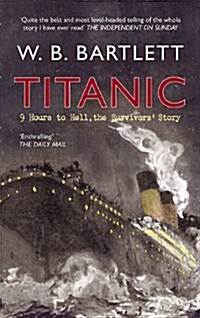 Titanic 9 Hours to Hell : The Survivors Story (Paperback)