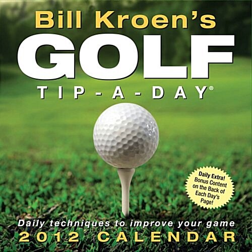 Bill Kroens Golf Tip-a-Day 2012 Calendar (Hardcover, Page-A-Day )