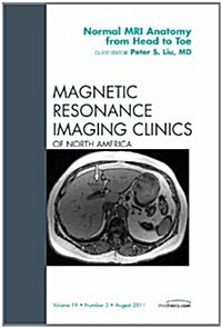Normal MR Anatomy from Head to Toe, an Issue of Magnetic Resonance Imaging Clinics (Hardcover)