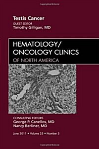 Testes Cancer, An Issue of Hematology/Oncology Clinics of North America (Hardcover)