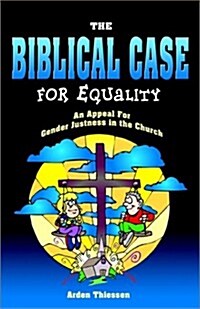 Biblical Case for Equality (Paperback)