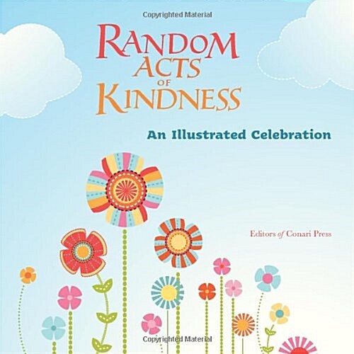 Random Acts of Kindness: An Illustrated Celebration (Treat People with Kindness, for Fans of Chicken Soup for the Soul) (Hardcover, UK)