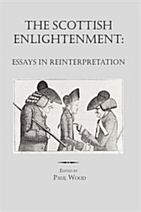 The Scottish Enlightenment: Essays in Reinterpretation (Hardcover)