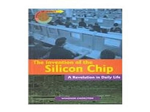 Invention of the Silicon Chip (Hardcover)