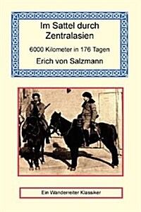 Im Sattel Durch Zentralasien 6000 Kilometer in 176 Tagen (Paperback)