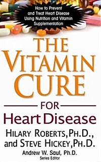 The Vitamin Cure for Heart Disease: How to Prevent and Treat Heart Disease Using Nutrition and Vitamin Supplementation                                 (Paperback)