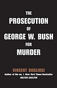 Prosecution of George W Bush for Murder (Hardcover)