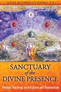 Sanctuary of the Divine Presence: Hebraic Teachings on Initiation and Illumination (Paperback)