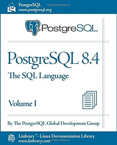 PostgreSQL 8.4 Official Documentation - Volume I. the SQL Language (Paperback)