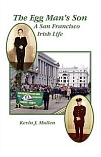 The Egg Mans Son: A San Francisco Irish Life (Paperback)