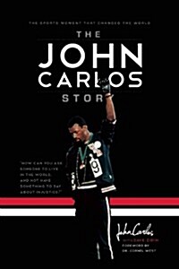 The John Carlos Story: The Sports Moment That Changed the World (Hardcover)