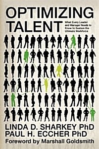Optimizing Talent: What Every Leader and Manager Needs to Know to Sustain the Ultimate Workforce (Paperback)
