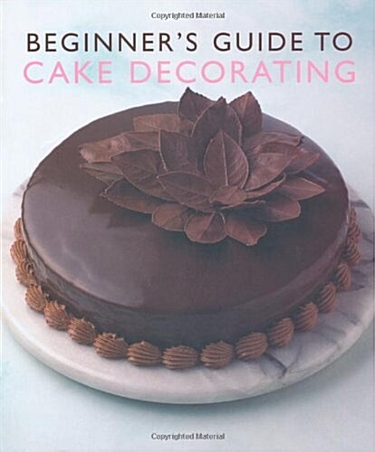 Beginners Guide to Cake Decorating (Paperback)