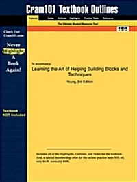Studyguide for Learning the Art of Helping Building Blocks and Techniques by Young, ISBN 9780131117532 (Paperback)
