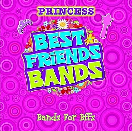 Best Friends Bandz: Princess (Hardcover)