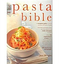 The Pasta Bible : How to Make and Cook Pasta, with 150 Inspirational Recipes Shown in 800 Step-by-step Photographs (Paperback)