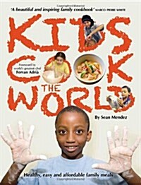 Kids Cook the World : Healthy, Easy and Affordable Family Meals (Paperback)