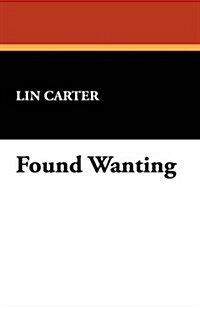 Found Wanting (Hardcover)